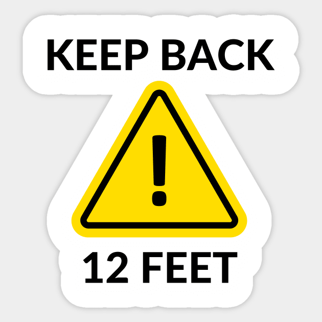 Keep back 12 feet Sticker by Rickido